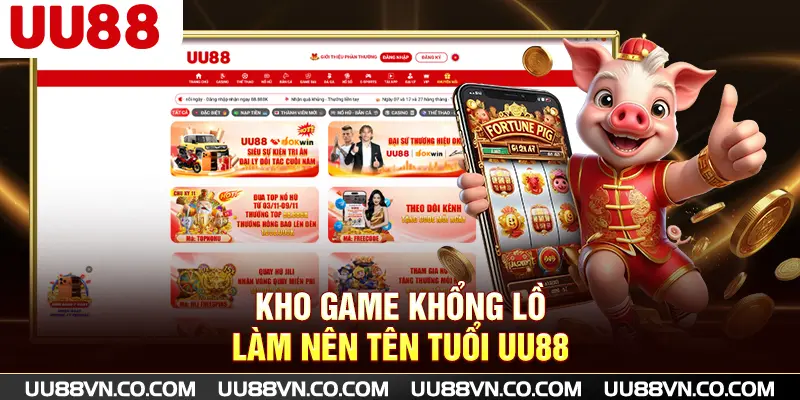 Kho game khổng lồ làm nên tên tuổi UU88