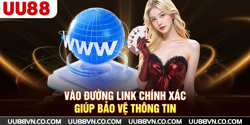 Vào đường link chính xác giúp bảo vệ thông tin